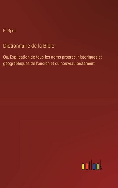 Dictionnaire De La Bible Ou Explication De Tous Les Noms Propres