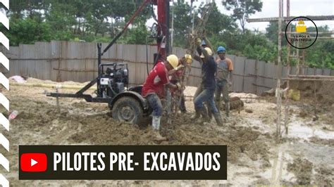 Construcción de Pilotes Como se ejecutan los Pilares Pre excavados