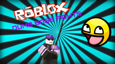 Roblox Dumb Boss Fights Gameplay Youtube