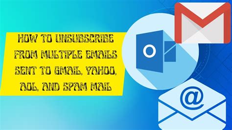 How To Unsubscribe From Multiple Emails Sent To Gmail Yahoo Aol And