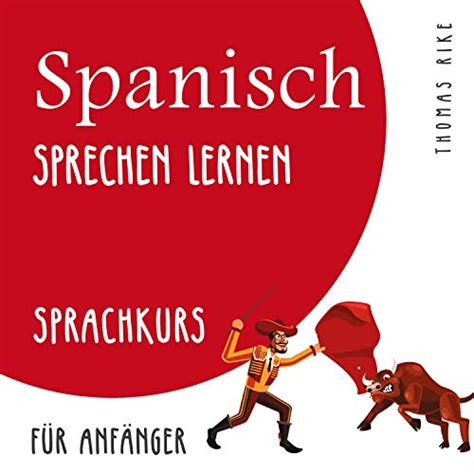 Spanisch lernen für Anfänger von Thomas Rike hörbuch kostenlos Hören