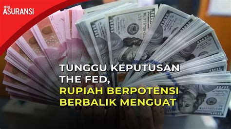 Tunggu Keputusan The Fed Rupiah Berpotensi Berbalik Menguat Youtube