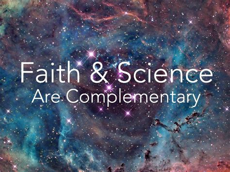 Faith And Science Are Complimentary Faith Science