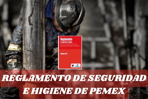 Reglamento De Seguridad E Higiene De Pemex Y Organismos Subsidiarios