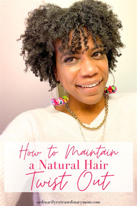 How To Maintain A Twist Out On Natural Hair Ordinarilyextraordinarymom