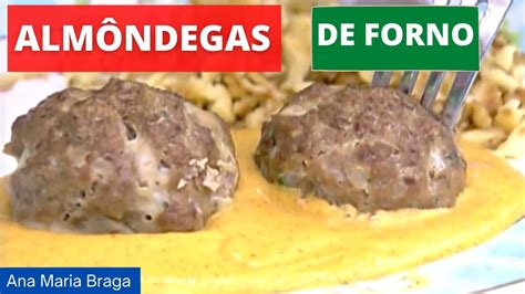 Almôndegas de Forno Ana Maria Braga mais você receita de hoje 02 07