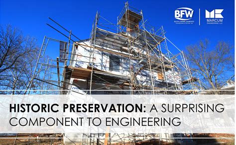 Historic Preservation A Surprising Component To Engineering