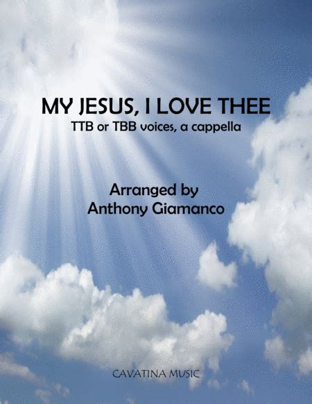 My Jesus I Love Thee Ttb Tbb Choir A Cappella Arr Anthony