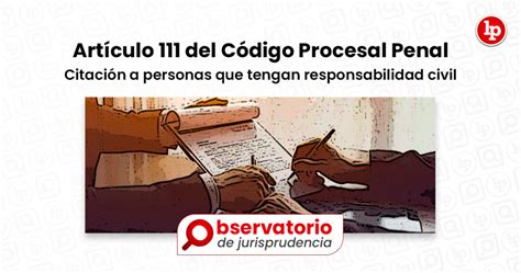 Jurisprudencia del artículo 111 del Código Procesal Penal Citación a