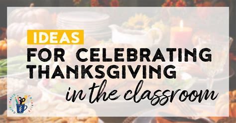 Easy Ideas For Celebrating Thanksgiving In The Classroom