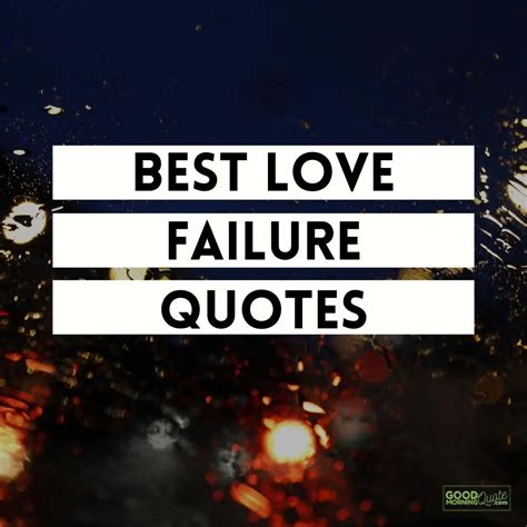 57 Best Love Failure Quotes With Images