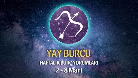 Yay Burcu Haftalık Burç Yorumları 2 8 Mart