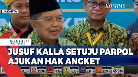 Jusuf Kalla Setuju Parpol Ajukan Hak Angket Youtube