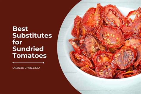 13 Best Substitutes For Sundried Tomatoes