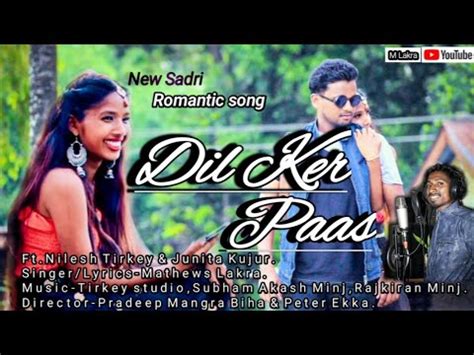 Dil Ker Paas New Sadri Romantic Song Ft Nilesh Tirkey Junita