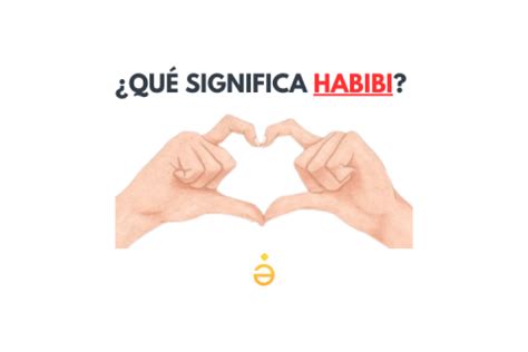 Qu Significa Habibi En Rabe As Se Pronuncia