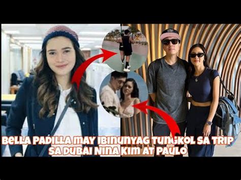 Omg Bella Padilla Ibinuking Ang Sekreto Nina Kim At Paulo Sa Dubai Trip