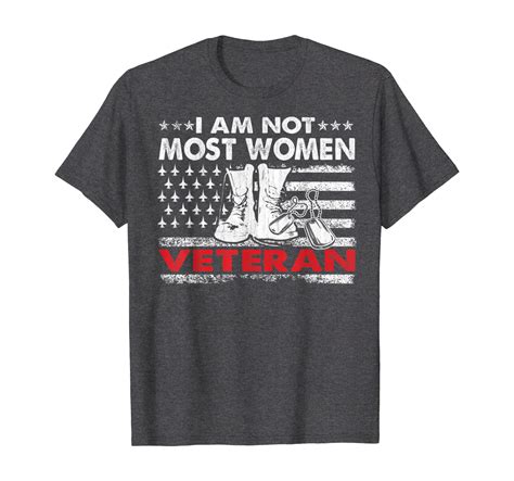 I Am Not Most Women Veteran T Shirt Us Patriotic Veteran Tee Unisex Tshirt