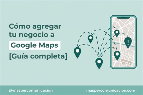 C Mo Poner Tu Negocio En Google Maps En Minutos Gu A