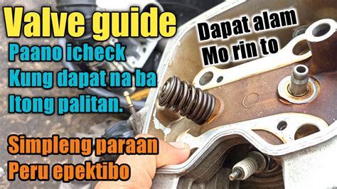 Paano Icheck Kung Dapat Na Bang Palitan Ang Ating VALVE GUIDE At Paano