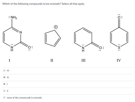 Solved Which Of The Following Compounds Is Are Aromatic Chegg