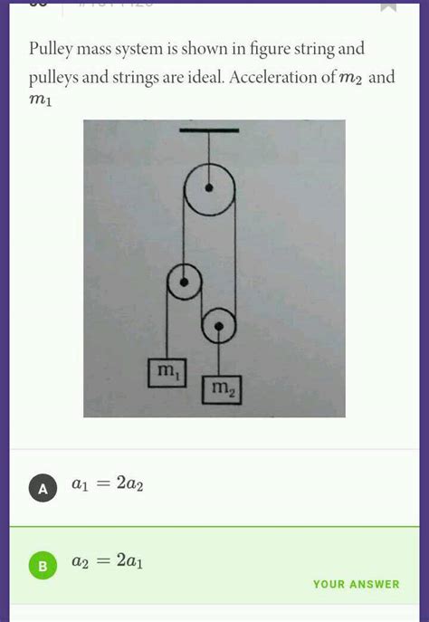 Pulley Mass System Is Shown In Figure String And Pulleys And Strings Are Ideal Acceleration Of