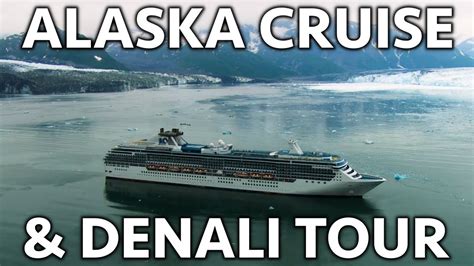 Alaska Cruise And Denali Tour On Princess Cruises Youtube