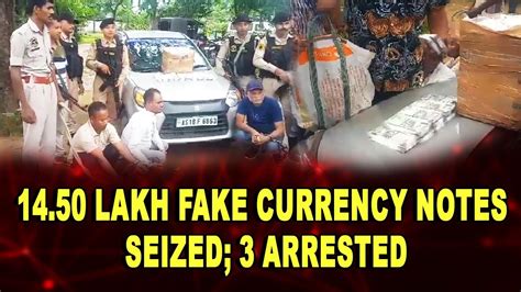 1450 Lakh Fake Currency Notes Seized 3 Arrested Youtube