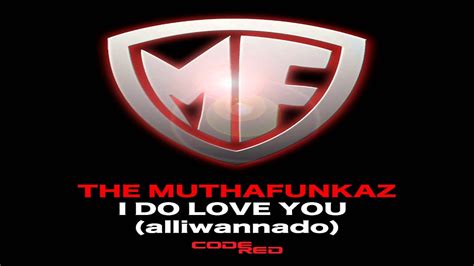 The Muthafunkaz I Do Love You Alliwannado [main 12 Mix] Youtube