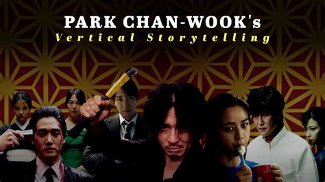 Vertical Storytelling Of Park Chan Wook YouTube