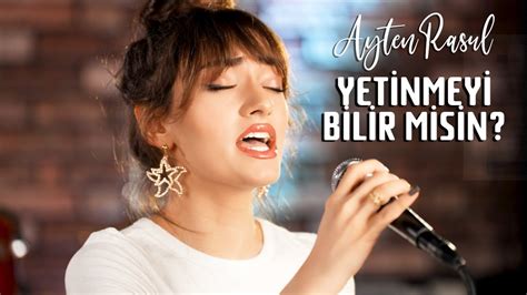 Ayten Rasul Yetinmeyi Bilir Misin Akustik YouTube