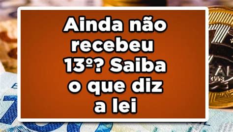 Ainda não recebeu 13º Saiba o que diz a lei