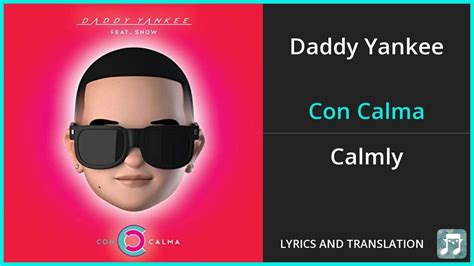 Daddy Yankee Con Calma Lyrics English Translation Ft Snow Spanish