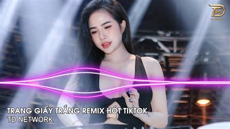 Trang Giấy Trắng Remix Ngân Ngân TD Network Em Nhớ Lúc Mới Biết Yêu Lần Đầu Remix Hot TikTok