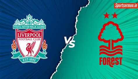 Liverpool vs Nottingham Forest Prediction, LIV vs NOT Live, H2H