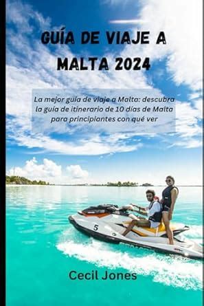 Gu A De Viaje A Malta La Mejor Gu A De Viaje A Malta Descubra La