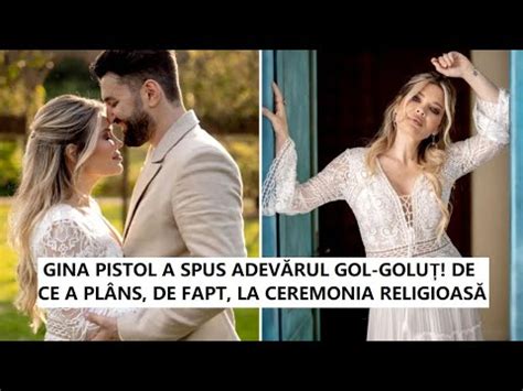 Gina Pistol A Spus Adev Rul Gol Golu De Ce A Pl Ns De Fapt La