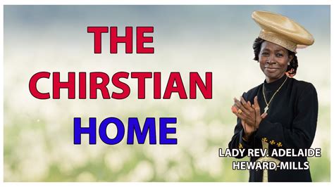 The Chirstian Home Lady Rev Adelaide Heward Mills Youtube