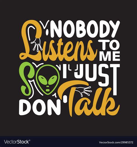 Ufo Quotes And Slogan Good For Tee Nobody Listens Vector Image