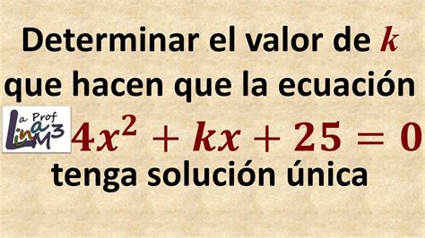 Determinar Los Valores De K En La Ecuación La Prof Lina M3 Youtube