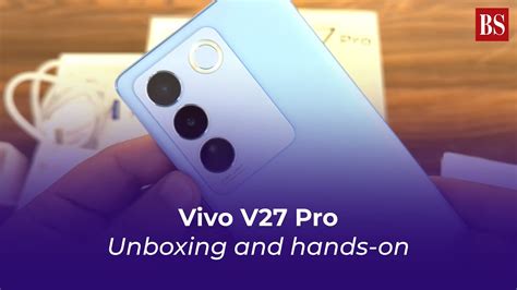 Vivo V27 Pro Unboxing Hands On First Looks Aura Light Curved