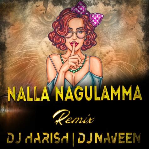 Stream Nalla Nagulamma Song Remix By Dj Harish Sdnr And Dj Naveen Sbd By