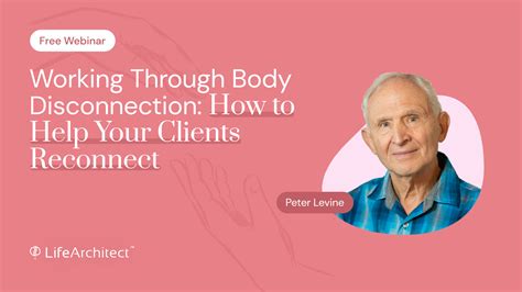 Free Webinar By Peter Levine How To Help Clients Reconnect To The Body