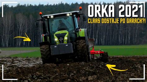 Wiosenna Orka 2021 Claas Dostaje Po Garach Orka Nowym