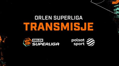 Plan Transmisji Serii Orlen Superligi Satinfo Pl