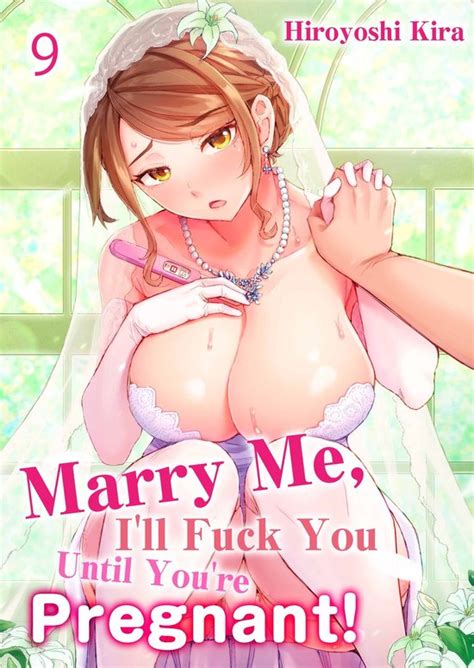 Marry Me I Ll Fuck You Until You Re Pregnant Marry Me I Ll Fuck You Until Bol