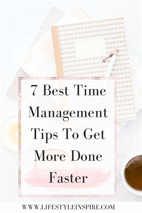 7 Best Time Management Tips To Get More Done Faster Lifestyle Inspired