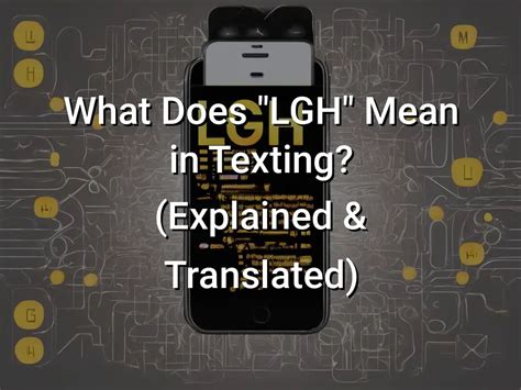 What Does Lgh Mean In Texting Explained Translated Symbol Genie