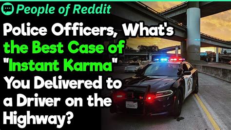 Cops Whats The Best Case Of Instant Karma” You Delivered People