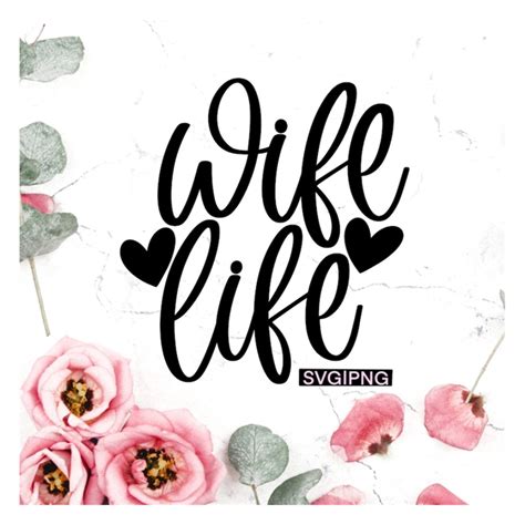 Wife Life Svg Wifey Svg Bride Shirt Svg Wife Shirt Svg Inspire Uplift